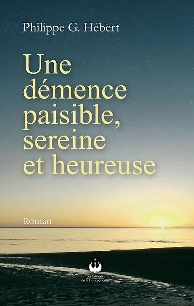 Une démence paisible, sereine et heureuse