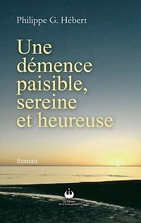 Une démence paisible, sereine et heureuse