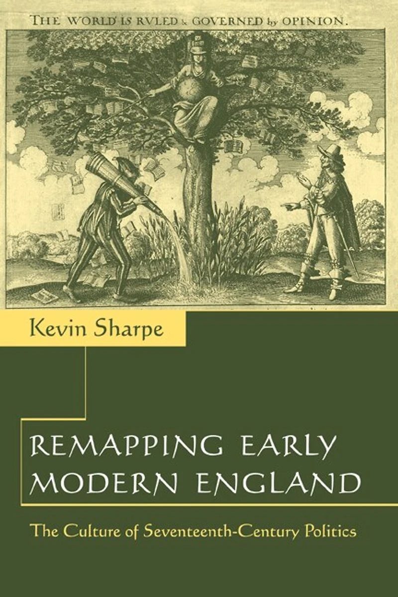 Remapping Early Modern England: The Culture Of Seventeenth-century Politics