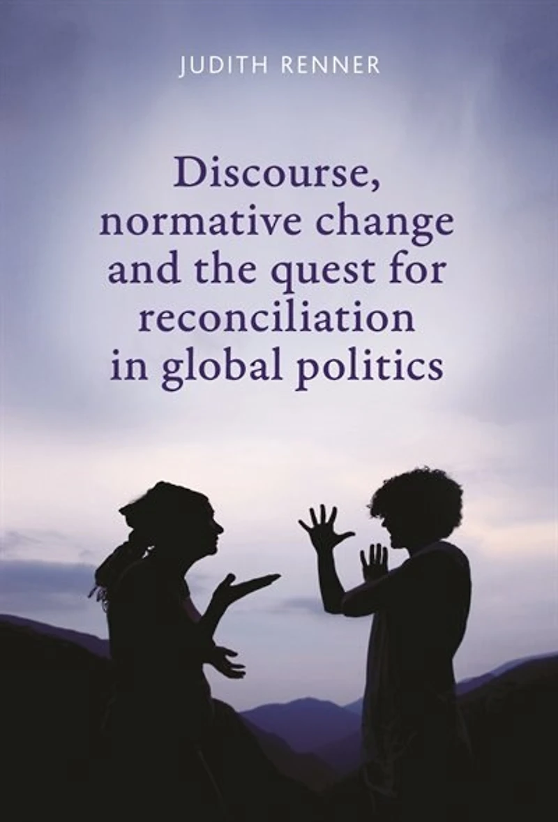 Discourse, normative change and the quest for reconciliation in global politics