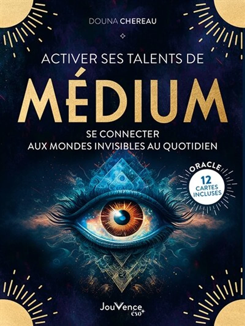 Activer ses talents de médium: se connecter aux mondes invisibles au quotidien