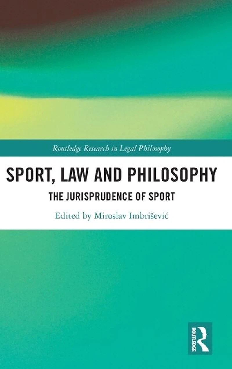 Sport, Law and Philosophy: The Jurisprudence of Sport
