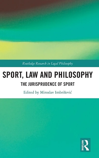 Sport, Law and Philosophy: The Jurisprudence of Sport