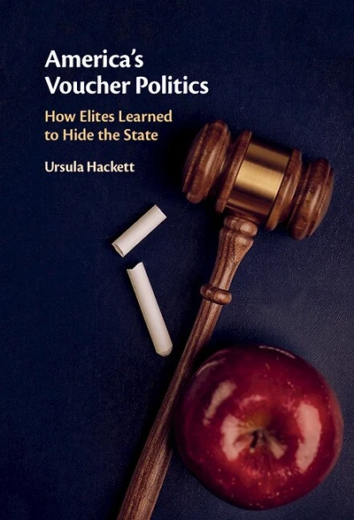 America's Voucher Politics: How Elites Learned To Hide The State