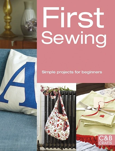 First Sewing: Simple projects for beginners