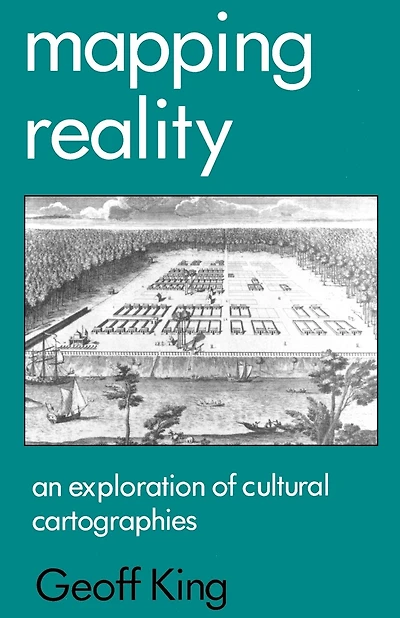 Mapping Reality: An Exploration of Cultural Cartographies