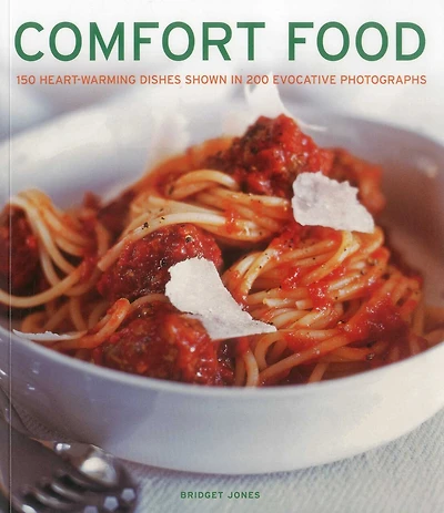 Comfort Foods: 150 Heart-warming Dishes Shown In 200 Evocative Photographs