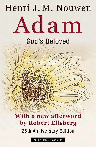 Adam: God's Beloved 25th Anniversary Edition with a New Afterword by Robert Ellsberg