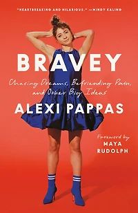 Bravey: Chasing Dreams, Befriending Pain, And Other Big Ideas