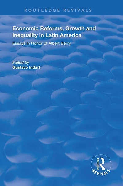 Economic Reforms, Growth and Inequality Latin America: Essays Honor of Albert Berry