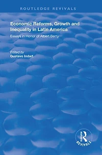 Economic Reforms, Growth and Inequality Latin America: Essays Honor of Albert Berry