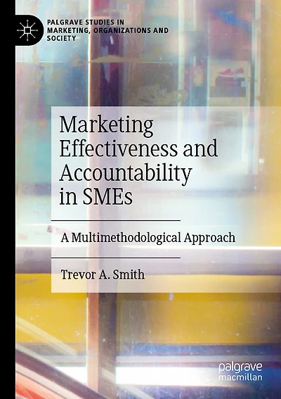 Marketing Effectiveness and Accountability in SMEs: A Multimethodological Approach