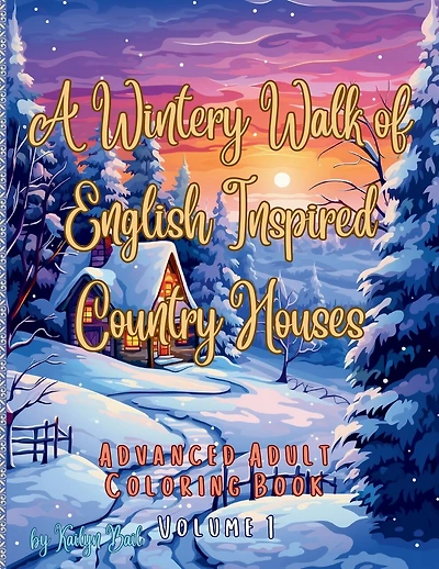 A Wintery Walk of English Inspired Country Houses Advanced Adult Coloring Book Volume