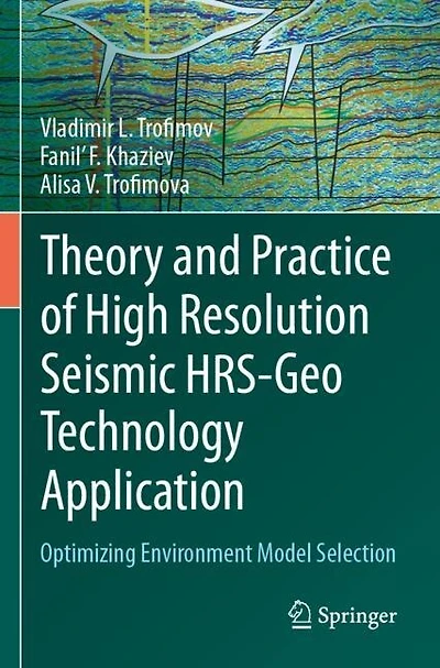 Theory and Practice of High Resolution Seismic HRS-Geo Technology Application: Optimizing Environment Model Selection