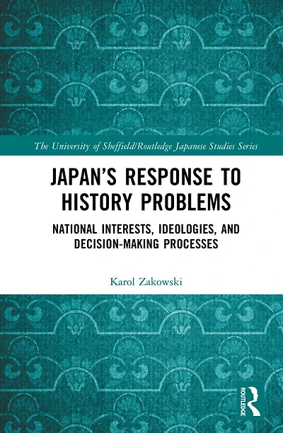 Japan's Response to History Problems: National Interests, Ideologies, and Decision-Making Processes