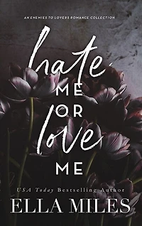 Hate Me or Love Me: An Enemies to Lovers Romance Collection