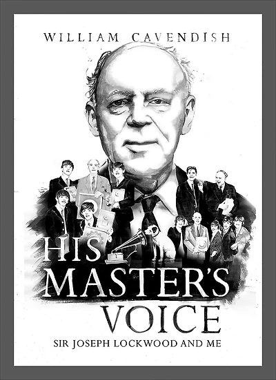 His Master's Voice: Sir Joeseph Lockwood And Me
