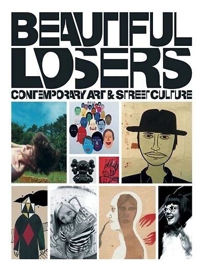 Beautiful Losers: Contemporary Art and Street Culture