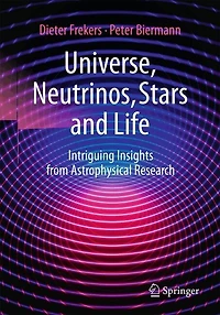 Universe, Neutrinos, Stars and Life: Intriguing Insights from Astrophysical Research