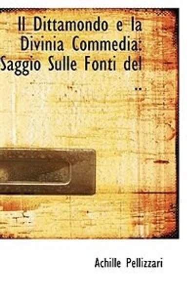 Il Dittamondo e la Divinia Commedia: Saggio Sulle Fonti del ..