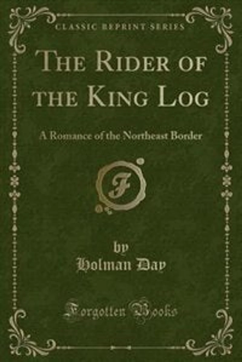 the Rider of King Log: A Romance Northeast Border (Classic Reprint)
