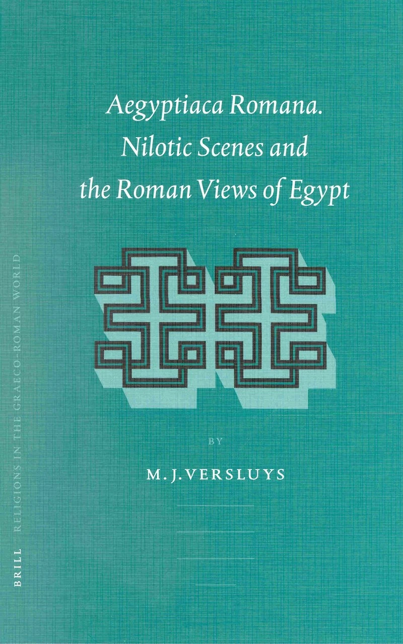 Aegyptiaca Romana: Nilotic Scenes and the Roman Views of Egypt