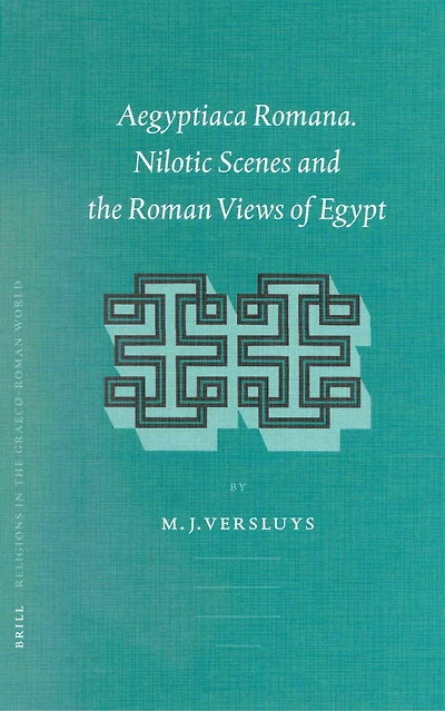 Aegyptiaca Romana: Nilotic Scenes and the Roman Views of Egypt