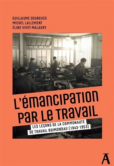 L' émancipation par le travail: les leçons de la communauté de travail Boimondau (1943-1953)