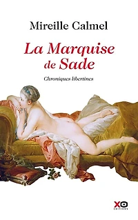 La marquise de Sade: chroniques libertines