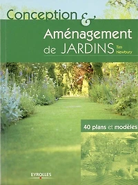 Conception & aménagement de jardins : 40 plans et modèles: 40 plans et modèles