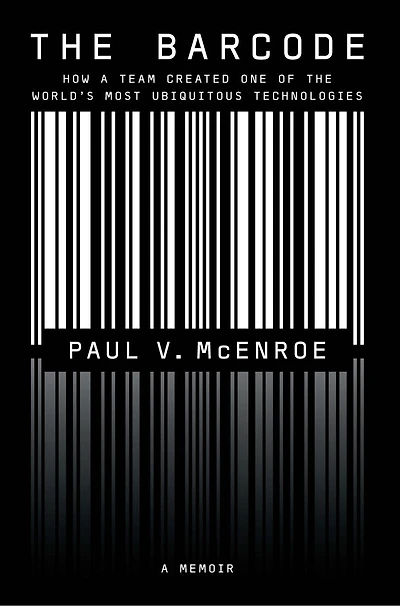 The Barcode: How a Team Created One of the World's Most Ubiquitous Technologies