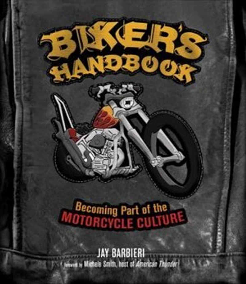 Biker's Handbook: Becoming Part of the Motorcycle Culture: Culture