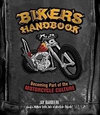 Biker's Handbook: Becoming Part of the Motorcycle Culture: Culture