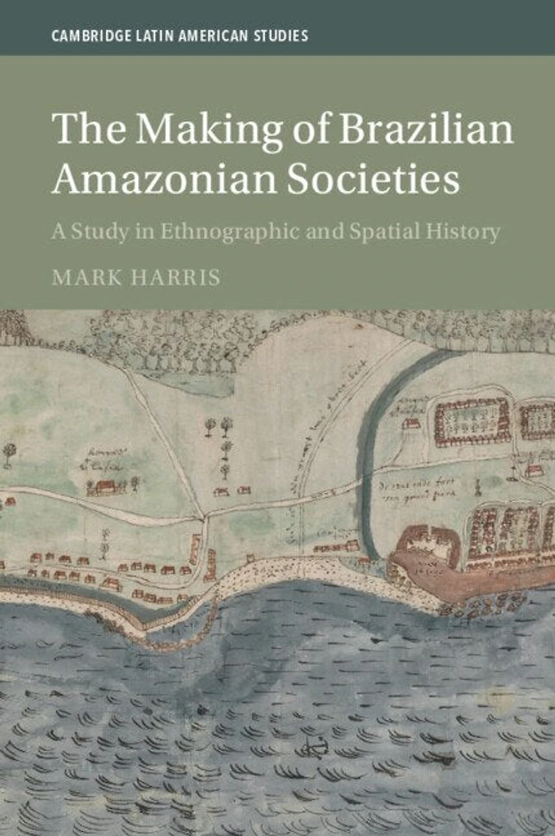 The Making of Brazilian Amazonian Societies: A Study Ethnographic and Spatial History
