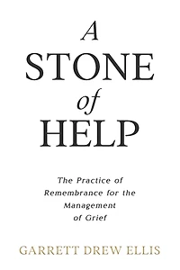 A Stone of Help: The Practice of Remembrance for the Management of Grief