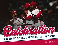 Celebration: The Magic of the Cardinals in the 1980s