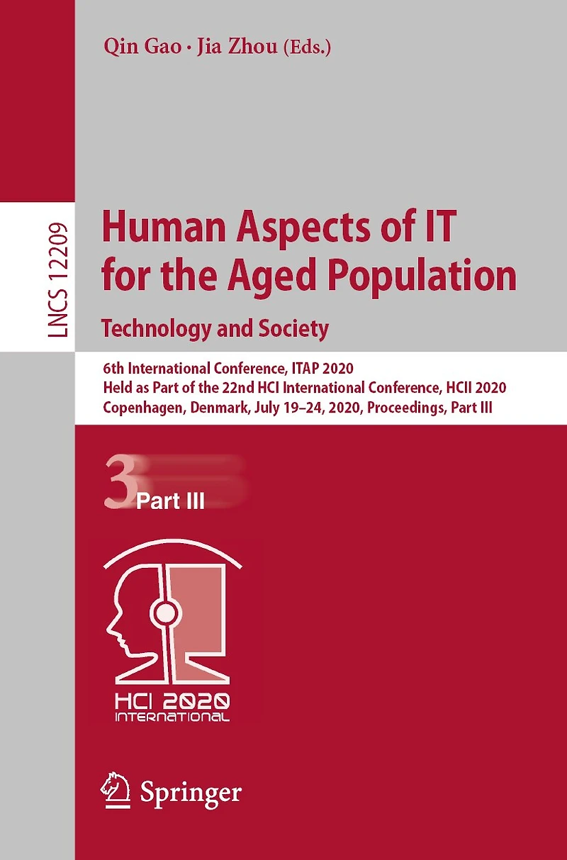 Human Aspects of IT for the Aged Population. Technology and Society: 6th International Conference, ITAP 2020, Held as Part 22nd HCI HCII Copenhagen, Denmark, July 19-24, Proceedings, III