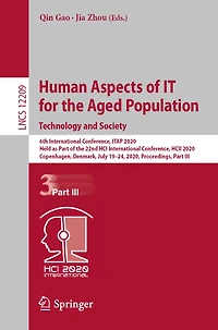 Human Aspects of IT for the Aged Population. Technology and Society: 6th International Conference, ITAP 2020, Held as Part 22nd HCI HCII Copenhagen, Denmark, July 19-24, Proceedings, III