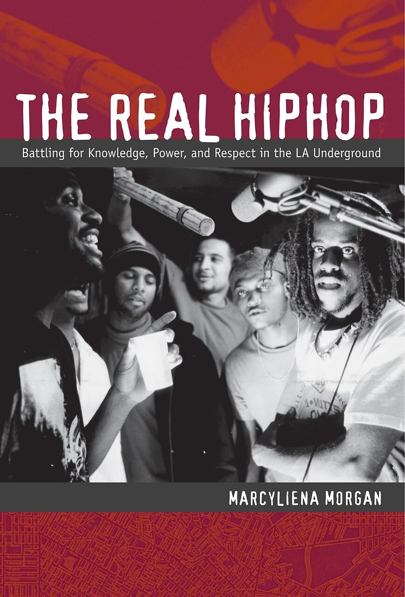 The Real Hiphop: Battling For Knowledge, Power, And Respect La Underground