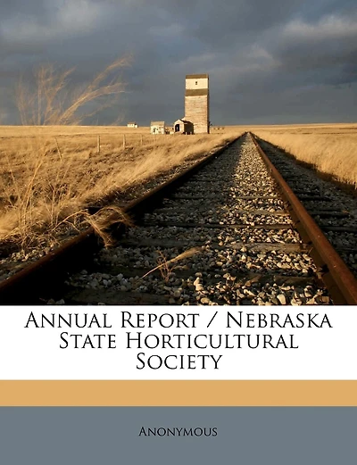 Annual Report / Nebraska State Horticultural Society