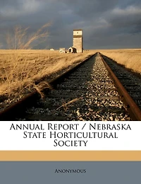 Annual Report / Nebraska State Horticultural Society