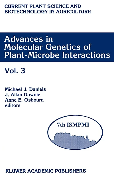 Advances Molecular Genetics of Plant-Microbe Interactions: Vol. 3 Proceedings the 7th International Symposium on Interactions, Edinburgh, U.K., June 1994