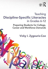 Teaching Discipline-Specific Literacies Grades 6-12: Preparing Students for College, Career, and Workforce Demands