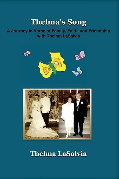 Thelma's Song: A Journey in Verse of Family, Faith, and Friendship with Thelma LaSalvia