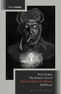 Twin Peaks: The Return, Part 8: Movies Minute by Minute