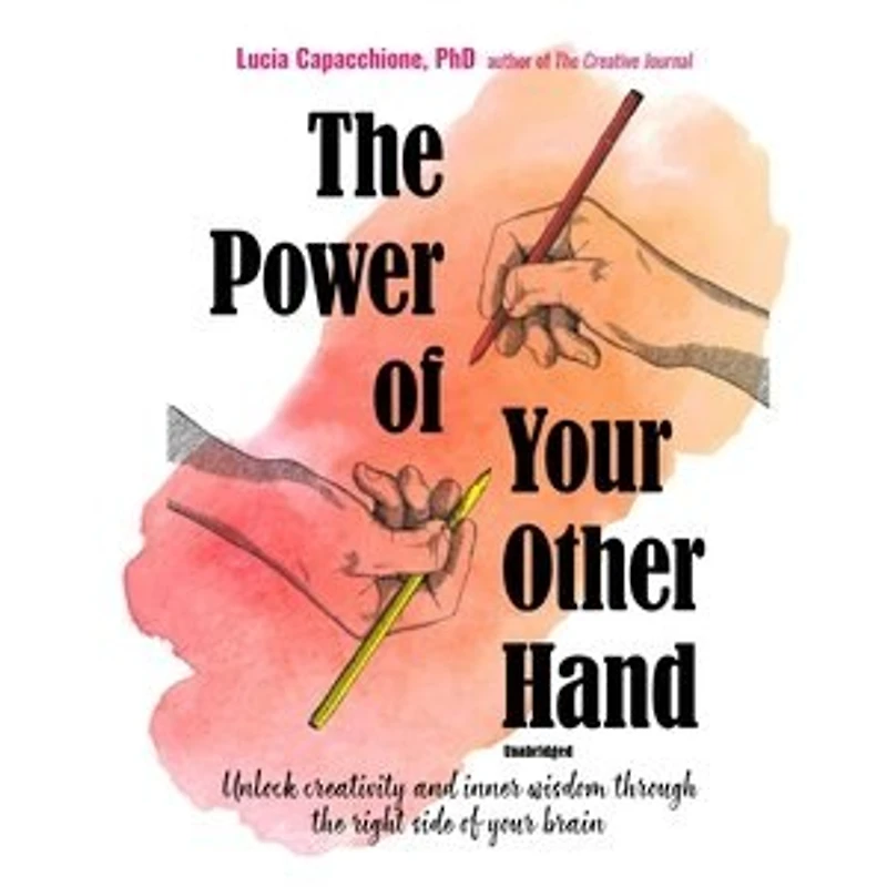 the Power of Your Other Hand: Unlock Creativity and Inner Wisdom through Right Side Brain