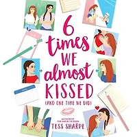 6 Times We Almost Kissed (And One Time Did