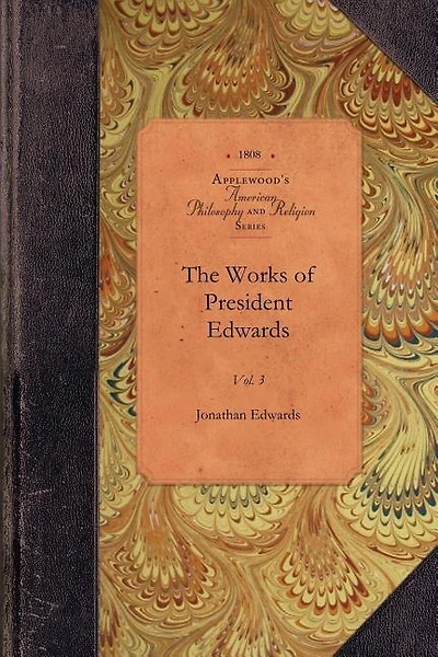 The Works Of President Edwards, Vol 3: Vol. 3