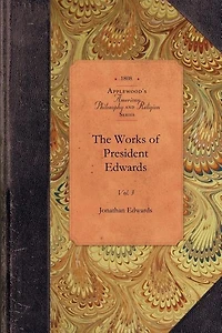The Works Of President Edwards, Vol 3: Vol. 3