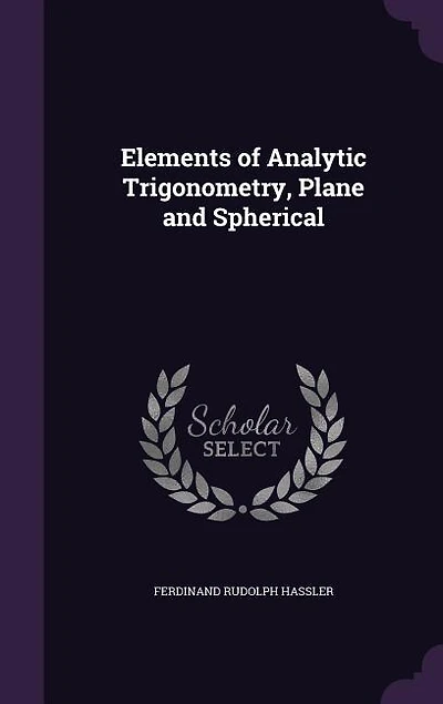 Elements of Analytic Trigonometry, Plane and Spherical